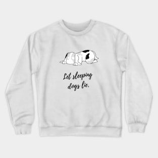 Dog lover. Let sleeping dogs lie Crewneck Sweatshirt